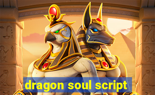 dragon soul script